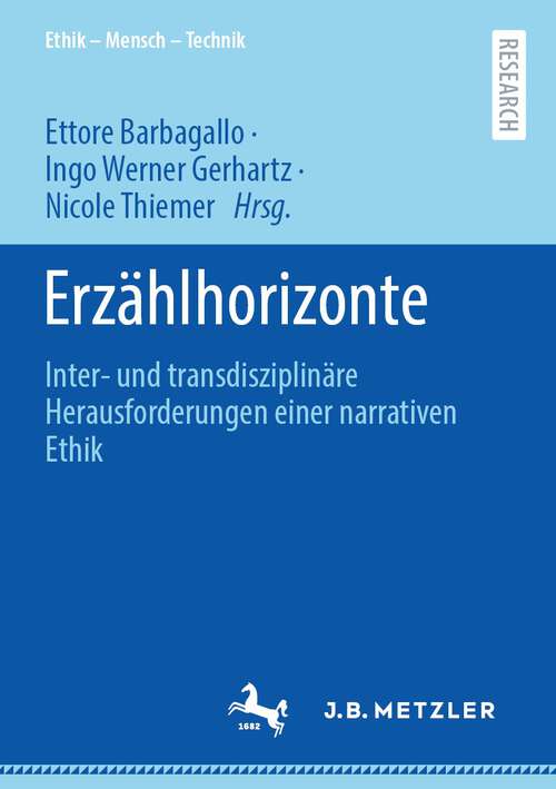 Book cover of Erzählhorizonte: Inter- und transdisziplinäre Herausforderungen einer narrativen Ethik (1. Aufl. 2023) (Ethik – Mensch –Technik)