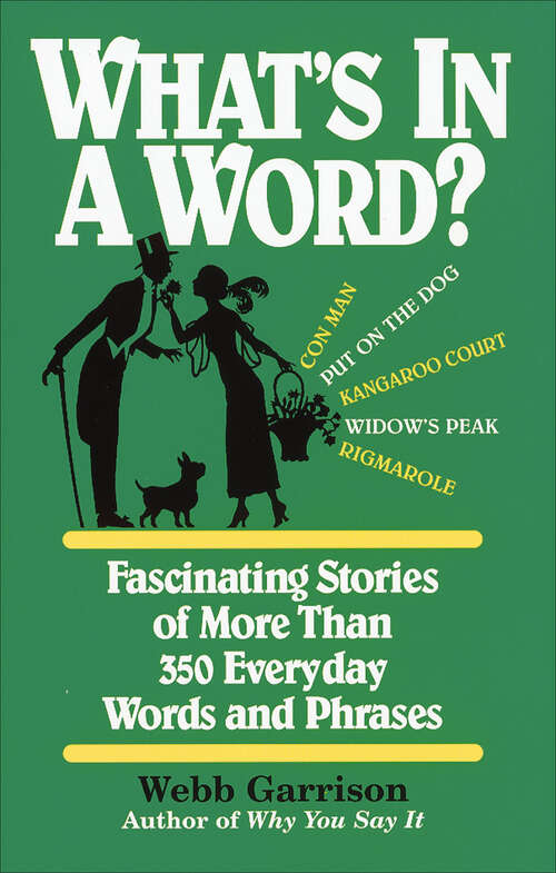 Book cover of What's in a Word: Fascinating Stories of More Than 350 Everyday Words and Phrases