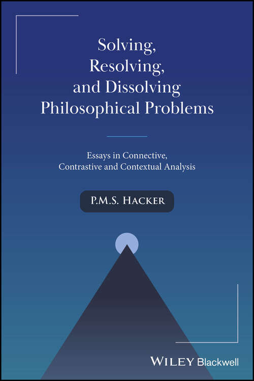 Book cover of Solving, Resolving, and Dissolving Philosophical Problems: Essays in Connective, Contrastive and Contextual Analysis