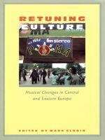 Book cover of Retuning Culture: Musical Changes in Central and Eastern Europe