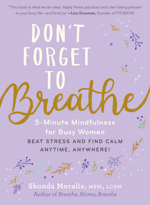 Book cover of Don't Forget to Breathe: 5-minute Mindfulness For Busy Women--beat Stress And Find Calm Anytime, Anywhere!