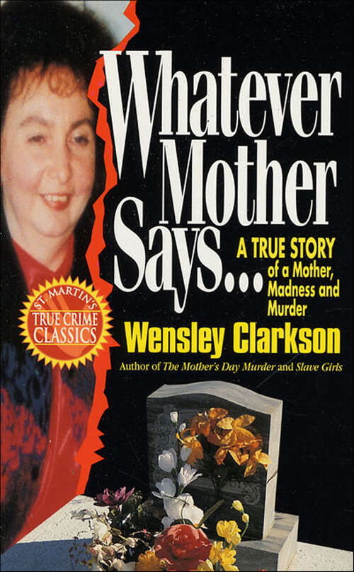 Book cover of Whatever Mother Says . . .: A True Story of a Mother, Madness and Murder (St. Martin's True Crime Classics)