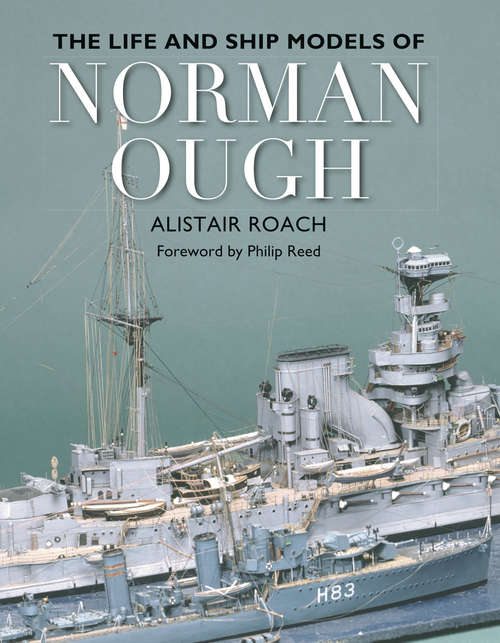 Book cover of The Life and Ship Models of Norman Ough