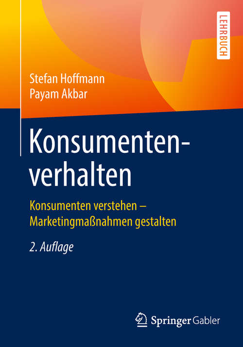 Book cover of Konsumentenverhalten: Konsumenten Verstehen - Marketingmaßnahmen Gestalten (2. Aufl. 2019)