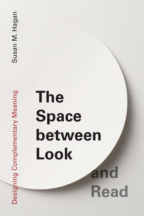 Book cover of The Space between Look and Read: Designing Complementary Meaning