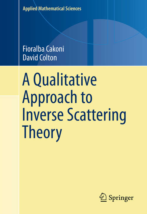 Book cover of A Qualitative Approach to Inverse Scattering Theory (Applied Mathematical Sciences #188)