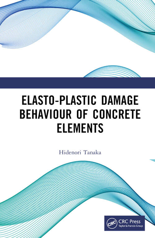 Book cover of Elasto-Plastic Damage Behaviour of Concrete Elements