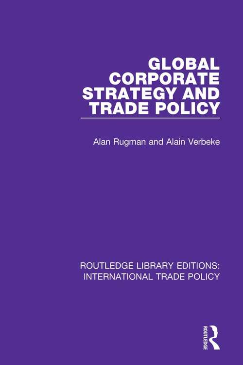 Book cover of Global Corporate Strategy and Trade Policy (Routledge Library Editions: International Trade Policy #12)