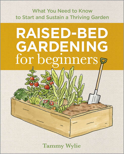 Book cover of Raised-Bed Gardening for Beginners: Everything You Need to Know to Start and Sustain a Thriving Garden