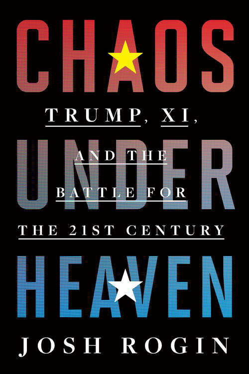 Book cover of Chaos Under Heaven: Trump, Xi, and the Battle for the 21st Century