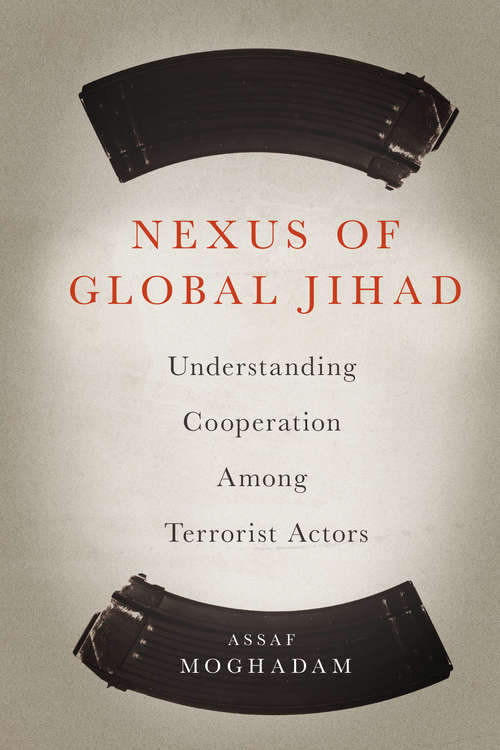 Book cover of Nexus of Global Jihad: Understanding Cooperation Among Terrorist Actors (Columbia Studies in Terrorism and Irregular Warfare)