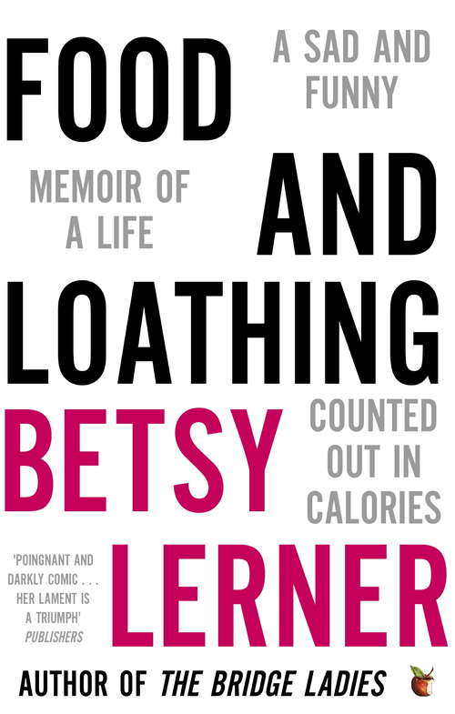 Book cover of Food And Loathing: A Life Measured Out In Calories