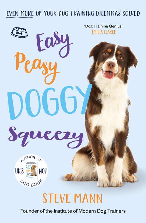 Book cover of Easy Peasy Doggy Squeezy: Even More of Your Dog Dilemmas Solved