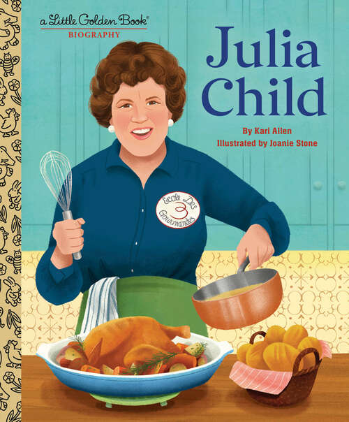 Book cover of Julia Child: A Little Golden Book Biography (Little Golden Book)