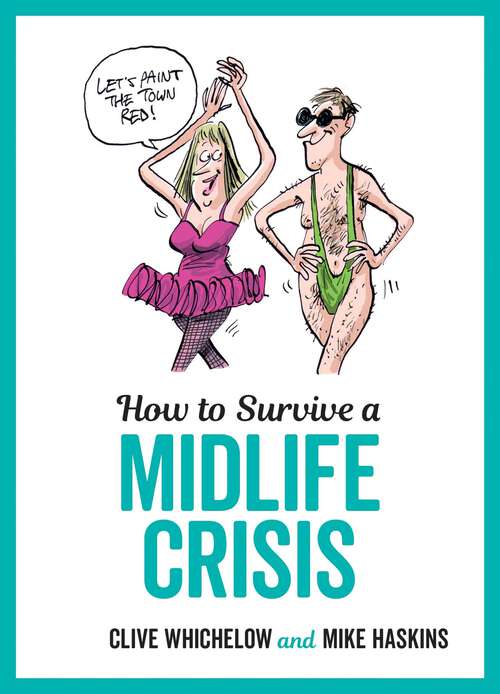 Book cover of How to Survive a Midlife Crisis: Tongue-In-Cheek Advice and Cheeky Illustrations about Being Middle-Aged