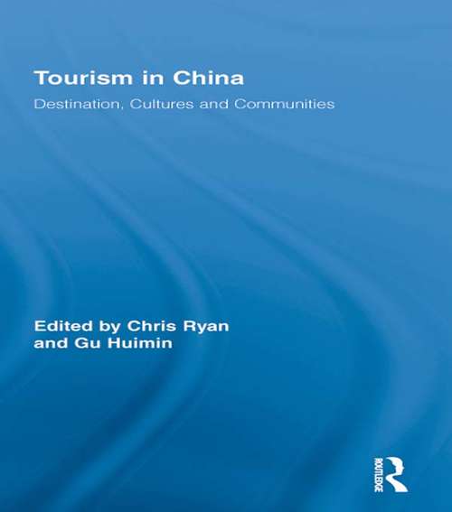 Book cover of Tourism in China: Destination, Cultures and Communities (Routledge Advances in Tourism)