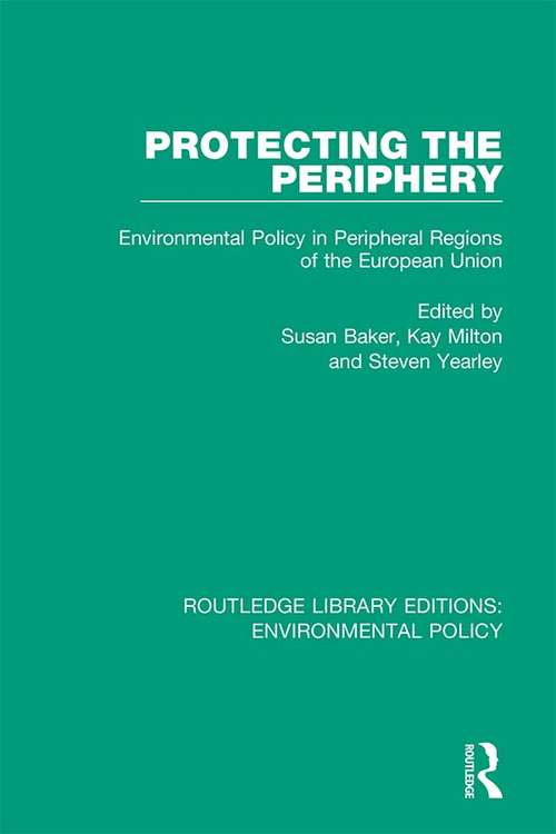 Book cover of Protecting the Periphery: Environmental Policy in Peripheral Regions of the European Union (Routledge Library Editions: Environmental Policy #1)