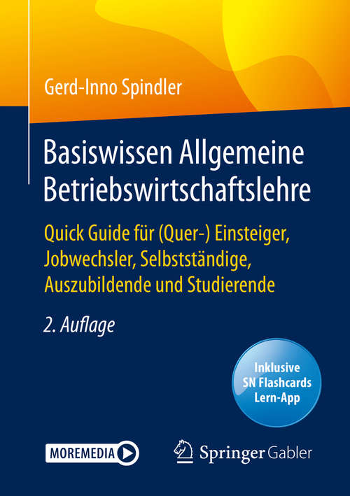 Book cover of Basiswissen Allgemeine Betriebswirtschaftslehre: Quick Guide für (Quer-) Einsteiger, Jobwechsler, Selbstständige, Auszubildende und Studierende (2. Aufl. 2020)