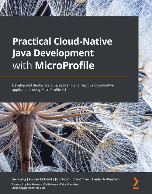 Book cover of Practical Cloud-Native Java Development with MicroProfile: Develop and deploy scalable, resilient, and reactive cloud-native applications using MicroProfile 4.1