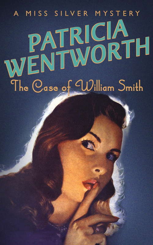 Book cover of The Case of William Smith (The\miss Silver Mysteries Ser. #13)