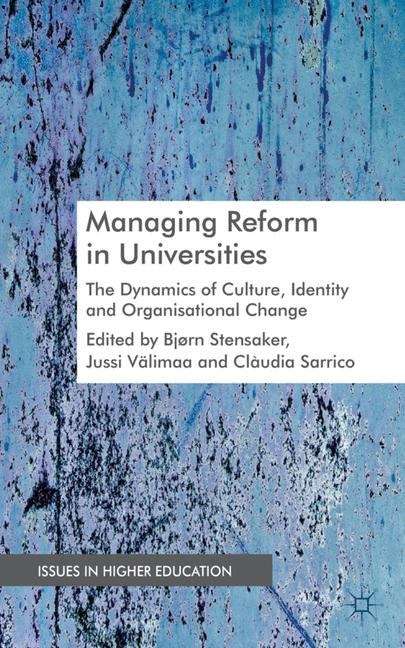 Book cover of Managing Reform in Universities: The Dynamics of Culture, Identity and Organizational Change (Issues in Higher Education)