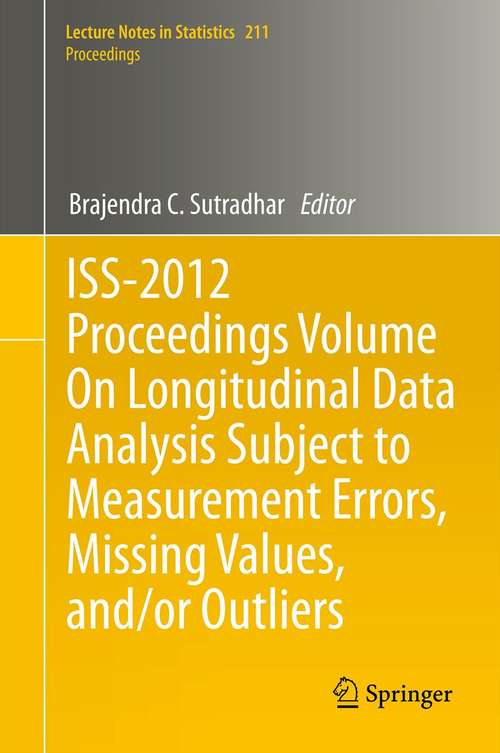 Book cover of ISS-2012 Proceedings Volume On Longitudinal Data Analysis Subject to Measurement Errors, Missing Values, and/or Outliers