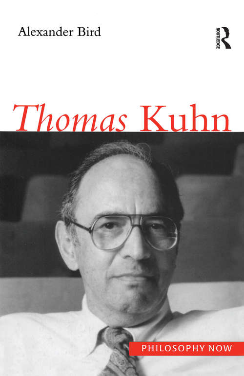 Book cover of Thomas Kuhn (Philosophy Now Ser.)