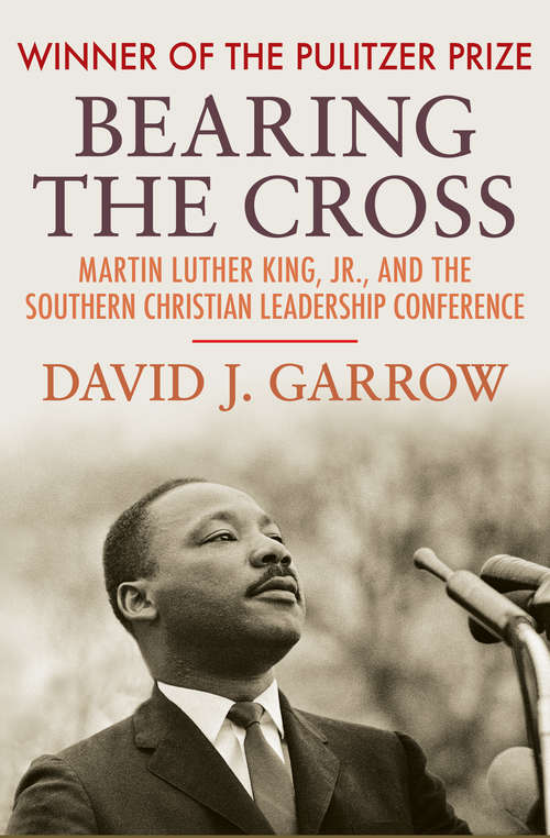 Book cover of Bearing the Cross: Martin Luther King, Jr., and the Southern Christian Leadership Conference (Digital Original) (Harper Perennial Modern Thought Ser.)