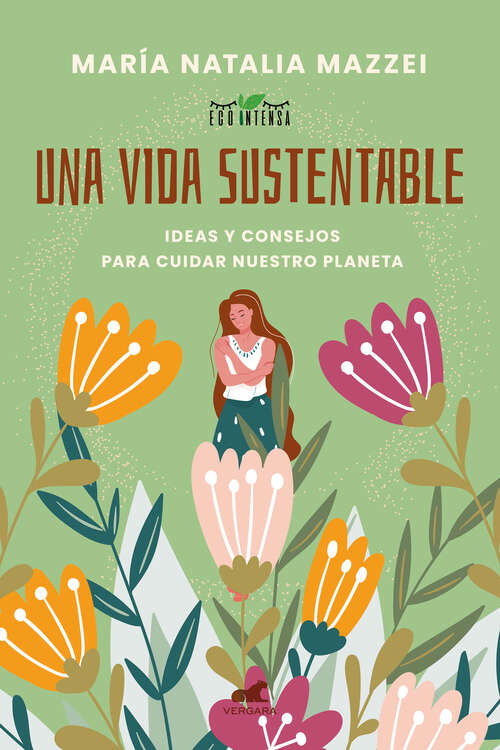 Book cover of Una vida sustentable: Ideas y consejos para cuidar nuestro planeta