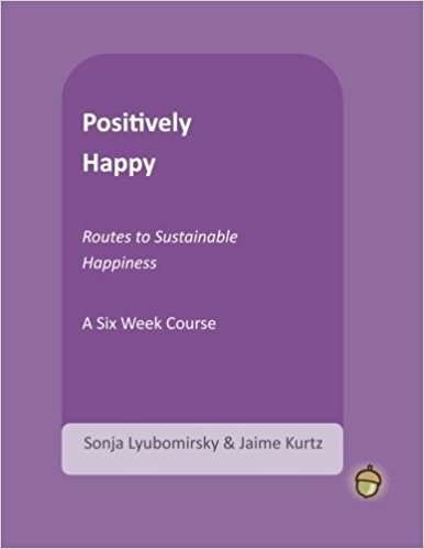 Book cover of Positively Happy: Routes to Sustainable Happiness (The Positive Psychology Workbook Series)