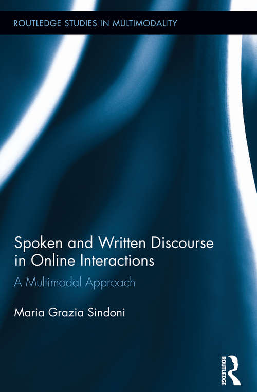 Book cover of Spoken and Written Discourse in Online Interactions: A Multimodal Approach (Routledge Studies in Multimodality)