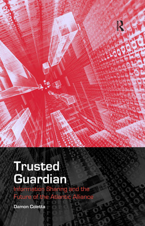 Book cover of Trusted Guardian: Information Sharing and the Future of the Atlantic Alliance