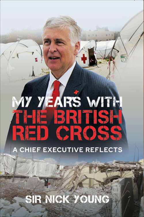 Book cover of My Years with the British Red Cross: A Chief Executive Reflects