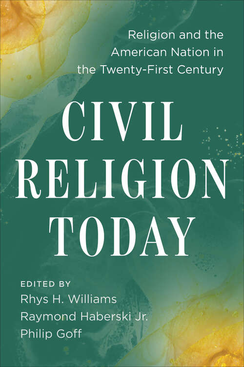 Book cover of Civil Religion Today: Religion and the American Nation in the Twenty-First Century