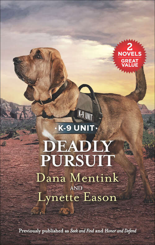 Book cover of Deadly Pursuit: Seek And Find Honor And Defend (Original) (K-9 Unit)