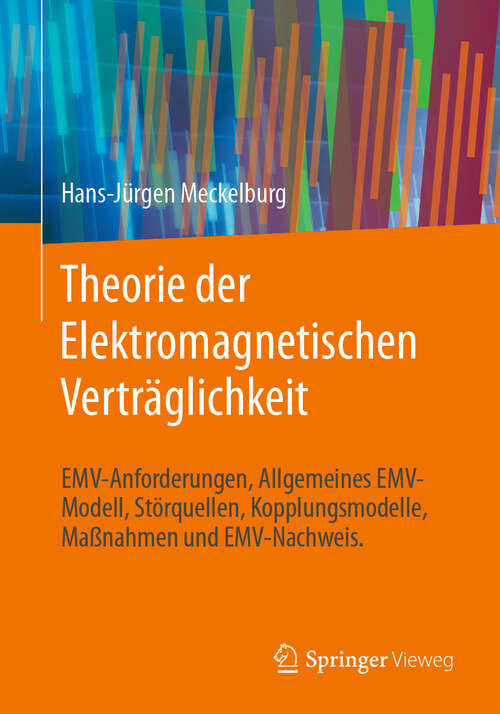 Book cover of Theorie der Elektromagnetischen Verträglichkeit: EMV-Anforderungen, Allgemeines EMV-Modell, Störquellen, Kopplungsmodelle, Maßnahmen und EMV-Nachweis. (2024)