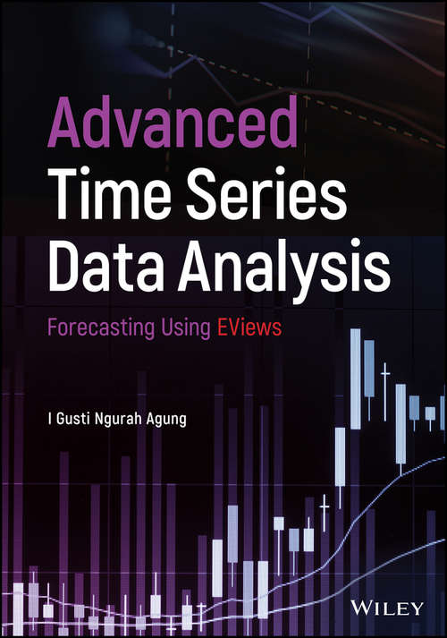 Book cover of Advanced Time Series Data Analysis: Forecasting Using EViews