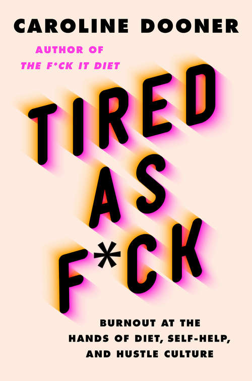 Book cover of Tired as F*ck: Burnout at the Hands of Diet, Self-Help, and Hustle Culture