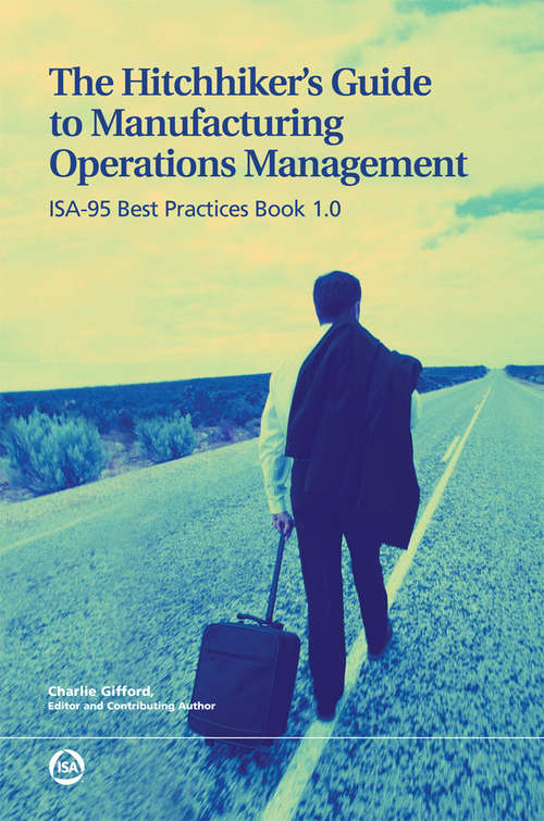 Book cover of The Hitchhiker’s Guide to Manufacturing Operations Management: ISA-95 Best Practices Book 1.0