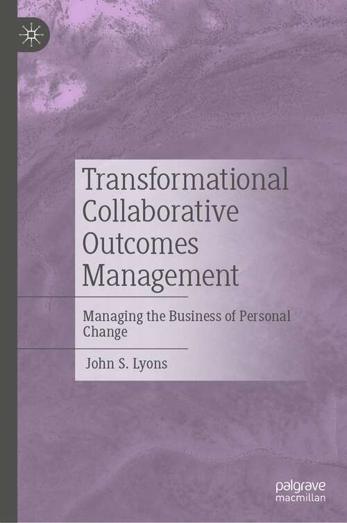 Book cover of Transformational Collaborative Outcomes Management: Managing the Business of Personal Change (1st ed. 2022)