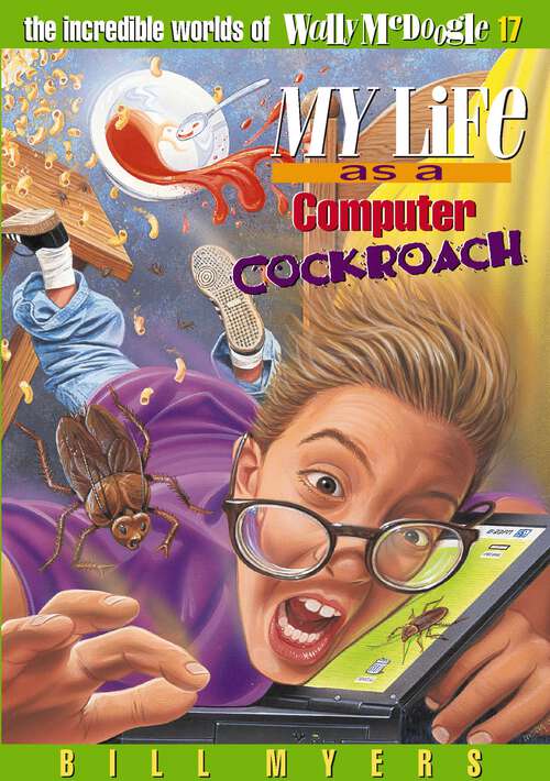 Book cover of My Life as a Computer Cockroach (The Incredible Worlds of Wally McDoogle #17)