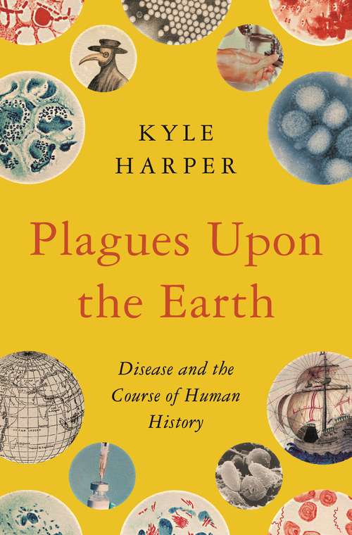 Book cover of Plagues upon the Earth: Disease and the Course of Human History (The Princeton Economic History of the Western World #106)