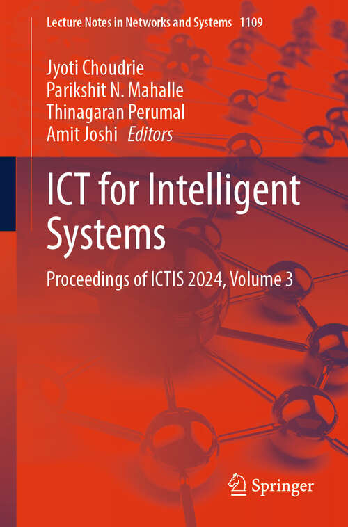 Book cover of ICT for Intelligent Systems: Proceedings of ICTIS 2024, Volume 3 (Lecture Notes in Networks and Systems #1109)