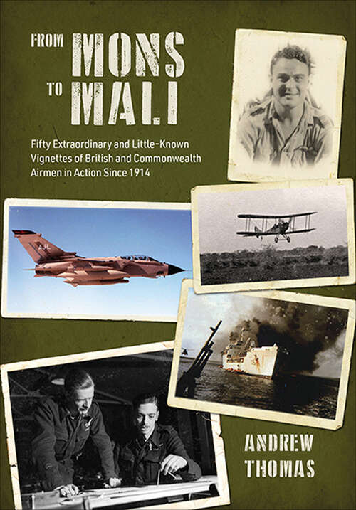 Book cover of From Mons to Mali: Fifty Extraordinary and Little-Known Vignettes of British and Commonwealth Airmen in Action since 1914