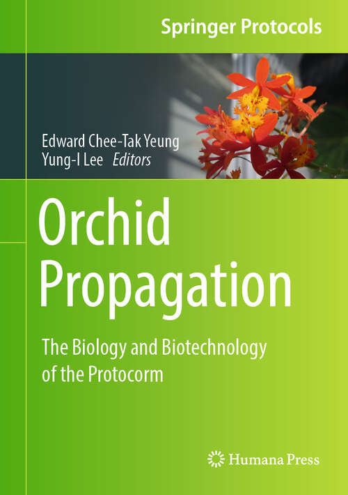 Book cover of Orchid Propagation: The Biology and Biotechnology of the Protocorm (2024) (Springer Protocols Handbooks)