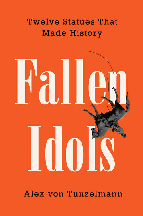 Book cover of Fallen Idols: Twelve Statues That Made History