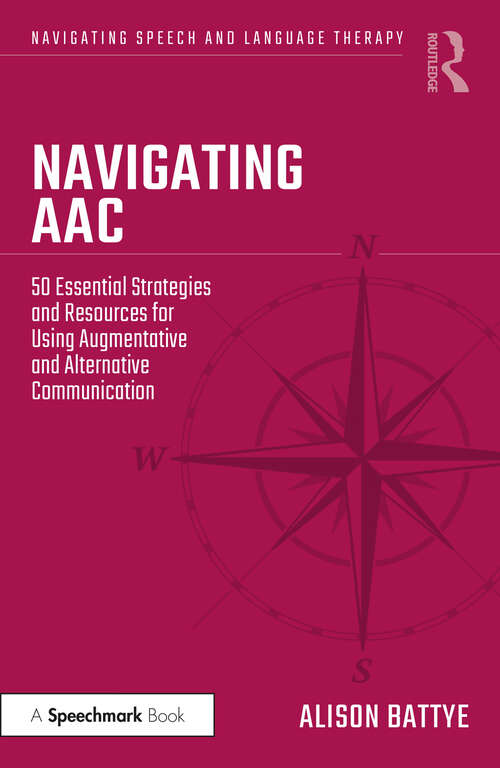 Book cover of Navigating AAC: 50 Essential Strategies and Resources for Using Augmentative and Alternative Communication (Navigating Speech and Language Therapy)