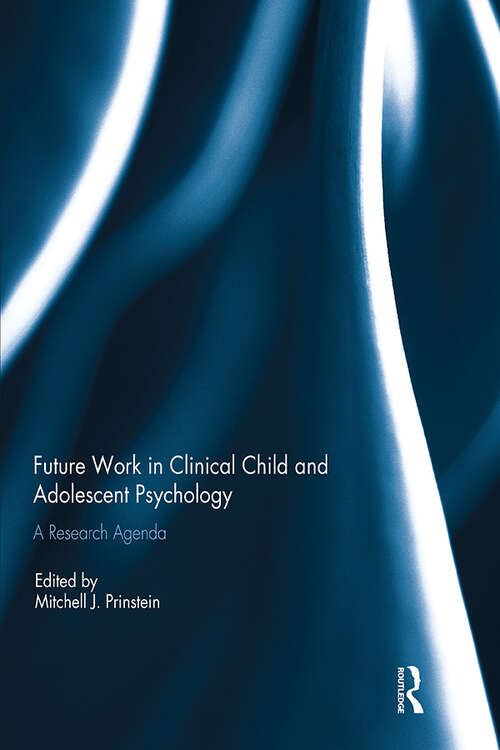 Book cover of Future Work in Clinical Child and Adolescent Psychology: A research agenda