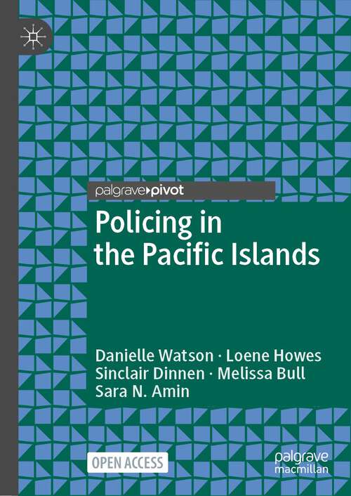 Book cover of Policing in the Pacific Islands (1st ed. 2023) (Palgrave's Critical Policing Studies)
