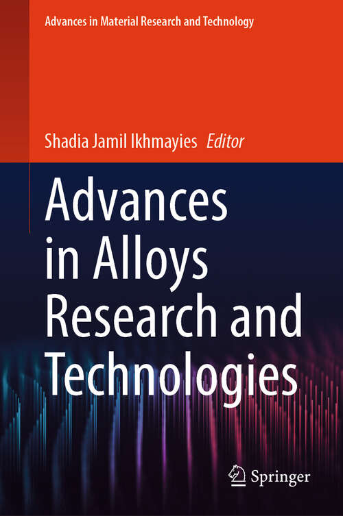 Book cover of Advances in Alloys Research and Technologies (Advances in  Material Research and Technology)